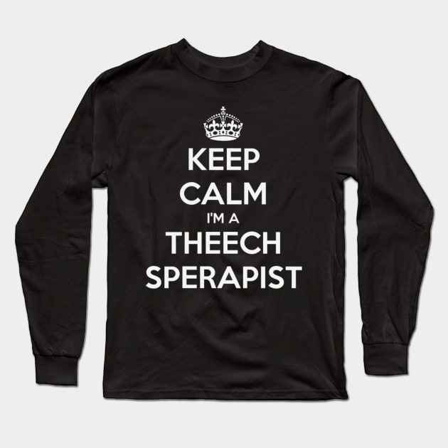 Keep Calm Speech Therapist Funny Misspelled Long Sleeve T-Shirt by BubbleMench